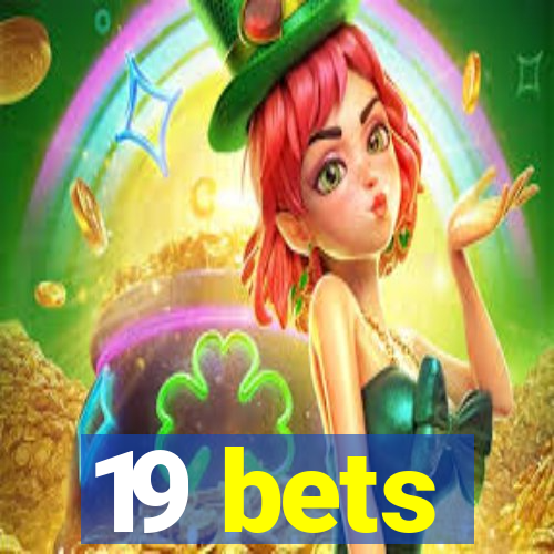 19 bets